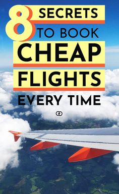 an airplane wing with the words 8 secrets to book cheap flights every time