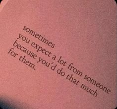 a pink book with some writing on the front and back cover that says sometimes you expect a lot from someone for them