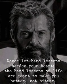 a black and white photo with a quote on it that says, never let hard lessons harden your heart the hand lessons of life are meant to make you better, not bitter