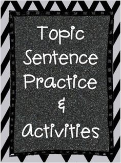 the words topic sentence practice and activities written in white ink on black and white striped paper