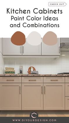 kitchen cabinets painted in beige and white with text overlay that reads kitchen cabinets paint color ideas and combinations