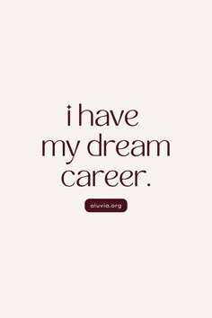 a quote that says i have my dream career