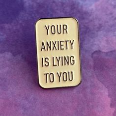 Anxiety is a Liar Pin Nursing School Graduation Gifts, Medical Student Graduation, Badge Buddies, Nursing School Graduation, Pin Ideas, This Is Your Life, Patches Fashion, Soft Enamel Pins, Cool Pins