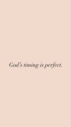 the words god's time is perfect are in black on a light pink background