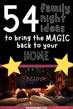 a family watching tv in the living room with text overlay that reads, 54 family night ideas to bring the magic back to your home