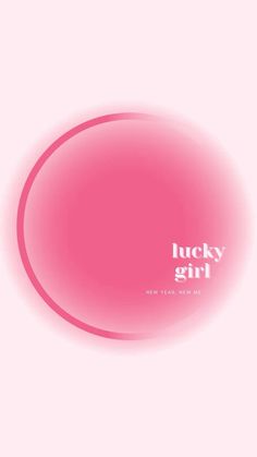 a pink circle with the words lucky girl in white on it's bottom corner