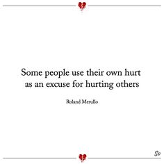 Fed up with people using the phrase, "hurt people, hurt people," as a crutch. Take responsibility for your poor behavior. This phrase was originally meant to help those you hurt understand their abuser, not the other way around. This also goes for people with mental health issues.  P.s. I've been brutally broken throughout most of my life, and I never did this. I will not empathize. Poor Behavior Quotes, Behavior Quotes, Using People, Evil People, Favorite Sayings, Random Thoughts, Fed Up, Health Issues