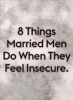 the words 8 things married men do when they feel insecure