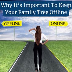 a woman standing on the road with her back to the camera and two signs that say, why it's important to keep your family tree offline