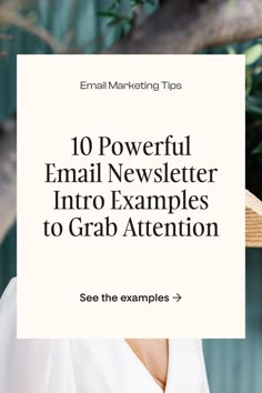 a woman wearing a straw hat with the words 10 powerful email newster info examples to grab attention