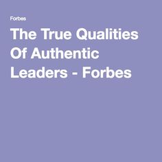 the true quatis of authentic leaders - forces