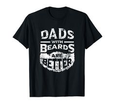 PRICES MAY VARY. Dads with Beards are Better Father's Day Lightweight, Classic fit, Double-needle sleeve and bottom hem Distressed Clothes, Beards Styles, Cool Fathers Day Gifts, Distressed T Shirt, Father's Day Gifts, Good Good Father, Trending Tshirts, Beard Styles, Beards