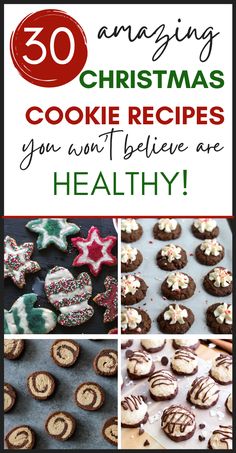 christmas cookies with the words 30 amazing christmas cookie recipes you won't believe are healthy