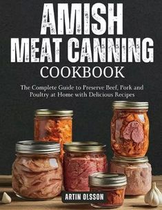 the amish meat canning cookbook is shown with four jars filled with different types of food