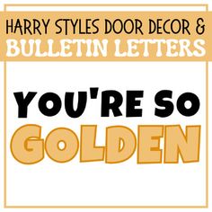 harry styles door decor 8 bulletin board with you're so golden text on it