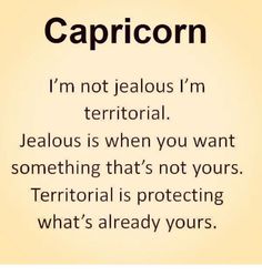 a sign that says capricon i'm not jelloous i'm territorial