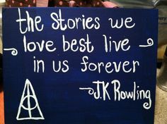 a sign that reads, the stories we love best live in us forever to harry potter