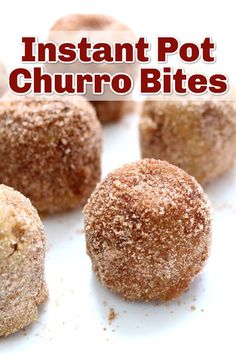 some sugared doughnuts are on a white surface with the words instant pot churro bites