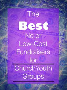 the best no - cost low - cost fundraisers for church youth groups is here