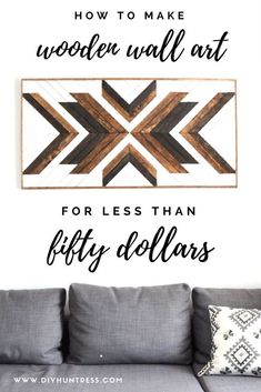 a couch with the words how to make wooden wall art for less than forty dollars