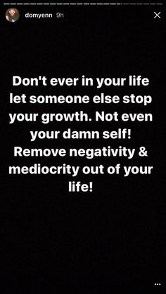 the text reads don't ever in your life let someone else stop your growth not even