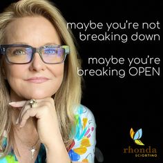 Maybe you’re not breaking down. Maybe you’re breaking open. Go ahead and break open. Search Video, Pursuit Of Happiness, Today Show