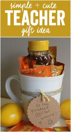 a mug filled with tea and lemons next to a sign that says, simple cute teacher gift idea