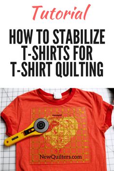 an orange t - shirt with the words how to stabilize t - shirts for t - shirt quilting