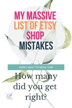 a poster with the words, my massive list of etsy shop mistakes how many did you get right?