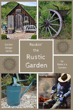 the rustic garden is featured in this collage with pictures and words on it, including an old wheel