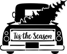 a black and white image of a car with the words tis the season on it