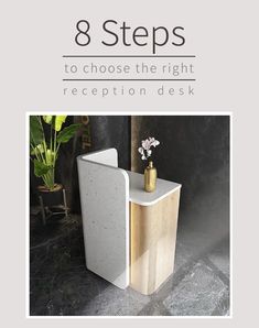 a white counter sitting next to a vase with flowers on it and the words 8 steps to choose the right reception desk