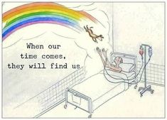 a drawing of a person laying in a hospital bed with the caption when our time comes, they will find us