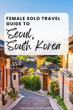 an alley way with the words female solo travel guide to seoul, south korea