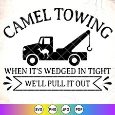 a sign that says camel towing when it's wedged in tight we pull out