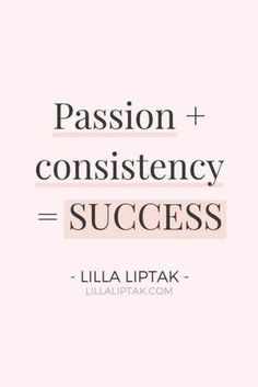 a quote that says passion and consistency success