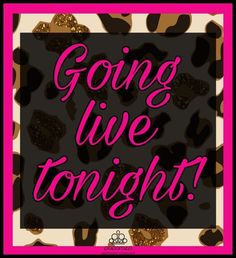 the words going live tonight are in pink and black letters on a leopard print background