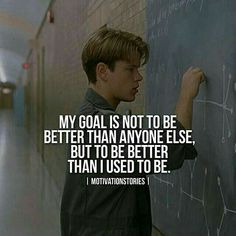 a young man writing on a blackboard with the caption my goal is not to be better than anyone else, but to be better than used to be