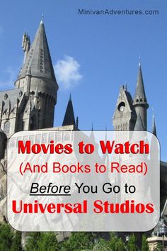 a castle with the words movies to watch and books to read before you go to universal studios