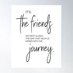 High-quality posters to hang in dorms, bedrooms or offices. Multiple sizes are available. Printed on 185gsm semi gloss poster paper. Additional sizes are available. It's the friends we meet along the way that help us appreciate the journey. This stylish classy friendship quote artwork can be given as a lovely gift for any occasion! Can be gifted as a card, an addition to your scrapbook project as a sticker, it can also be found as wall art, as a poster, as a photographic print, as a canvas print or even as a pillow. Pick one and happy gifting! Quote Best Friend, Farewell Ideas, Friend Quote, Quotes For Friends, Scrapbook Project, Friendship Quote, Quote Artwork, Gift Poster, Gift Friend