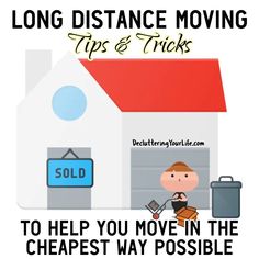 a house with the words long distance moving tips and tricks to help you move in the cheapest way possible