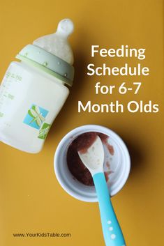 feeding schedule for 6 - 7 months with baby bottle and spoon next to it on yellow background