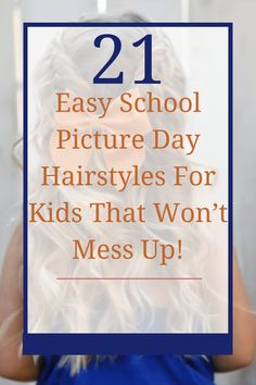 the back of a woman's head with text overlay reading 21 easy school picture day hairstyles for kids that won't mess up