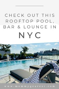 a pool and lounge chair with the words, check out this rooftop pool bar & lounge in nyc