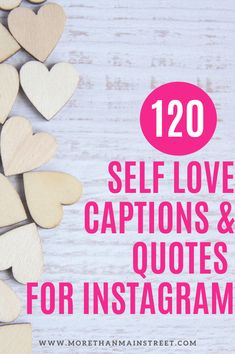 wooden hearts with the words 120 self love captions and quotes for instagrams