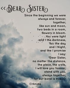 a poem written in black and white with clouds behind it, which reads dear sister since the beginning we were