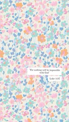 a colorful flower pattern with the words for nothing will be impostable with god