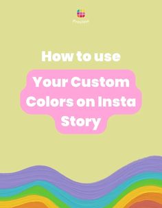 the text how to use your custom colors on instagram story