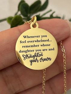 A beautiful 16k gold plated 18" necklace engraved with " Whenever you feel overwhelmed remember whose daughter you are and straighten your crown" With a tiny gold crown pendant attached. Great women's gift, affirmation, gift for daughter. Charms are gold plated over stainless steel. Plated jewelry is a wonderful, affordable way to add a sophisticated look to your wardrobe, with the look of real gold. It is also an excellent choice for people with sensitive skin. CARE TIPS: Avoid contact with per King Necklace, Straighten Your Crown, Daughter Of The King, Crown Pendant, Crown Gold, Daughters Of The King, Motivational Gifts, Gold Charm Necklace, Gift For Daughter