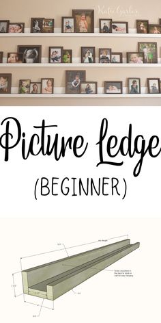 a shelf with pictures on it and the words, picture ledge beginner